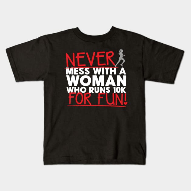 Never Mess With A Woman Who Runs 10K For Fun Kids T-Shirt by thingsandthings